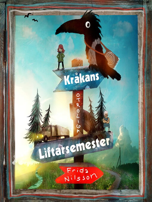 Titeldetaljer för Kråkans otroliga liftarsemester av Frida Nilsson - Tillgänglig